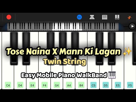 Tose Naina X Mann Ki Lagan - Twin String (Perfect Piano) | WalkBand Mobile Piano