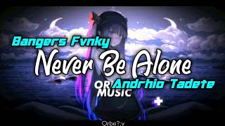 Never Be Alone - Andrhio Tadete (Bangers Fvnky) 2018 !!! Full Song !!!