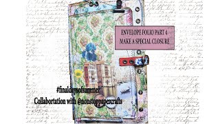 ENVELOPE FOLIO PART 4 FUN CLOSURE  AND FRONT COVER DECORATION #finaldaysofsummer