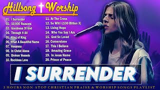 Best Hillsong Worship Songs 2024🙌 Powerful Christian Hillsong Music for Deep Worship ~ I Surrender