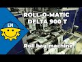 Roll-o-Matic DELTA 900 T | Roll Bag Machine | SOLD
