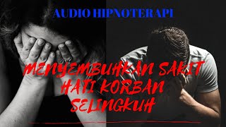 AUDIO HIPNOTERAPI-MELEPASKAN SAKIT HATI AKIBAT SELINGKUH