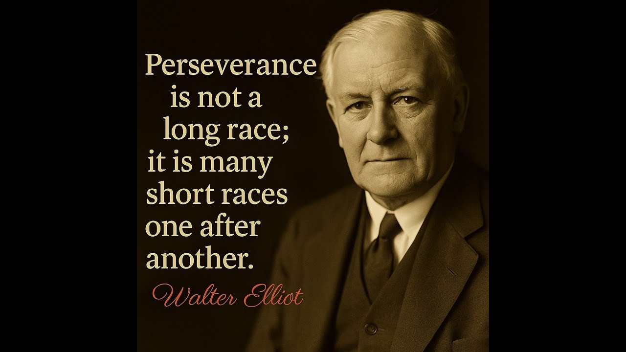 Perseverance Is Not a Long Race – Walter Elliot | Short Races of Persistence Explained