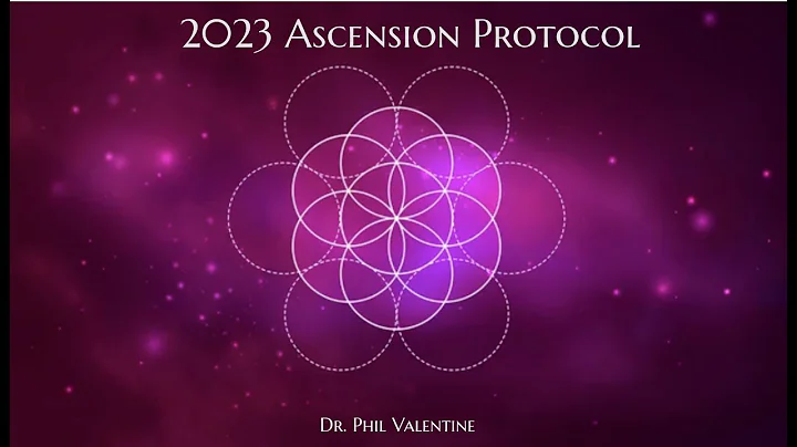 Dr. Phil Valentine- 2023 Ascension Protocols