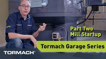 Tormach Garage Series, Part 2 | Starting Up Your Tormach Mill