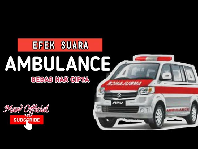 EFEK SUARA AMBULANCE | SUARA MOBIL AMBULANCE free copyright bebas hak cipta class=