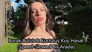 Burak Bulut & Kurtuluş Kuş-Hasat (Speed-Slowed Bir Arada)