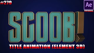 Element 3d |SCOOB movie title- After Effects tutorial