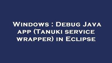 Windows : Debug Java app (Tanuki service wrapper) in Eclipse
