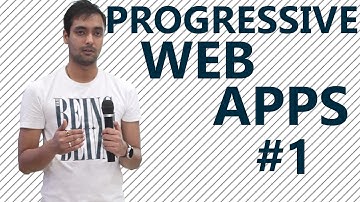 Understanding Progressive Web Apps | Part 1