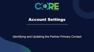 Account Settings:  Identifying and Updating the Partner Primary Contact