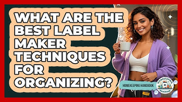 What Are The Best Label Maker Techniques For Organizing? - Homekeeping Handbook