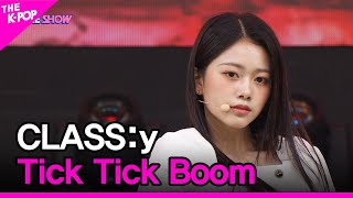 CLASS:y, Tick Tick Boom (클라씨,Tick Tick Boom)[THE SHOW 221115]