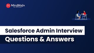 Salesforce Admin Interview Questions And Answers For Freshers & Experienced  MindMajix