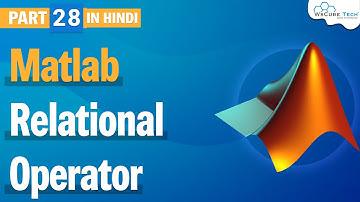 Relational Operators in MATLAB | MATLAB Tutorial for Beginners in Hindi - Part 28 | WsCube Tech