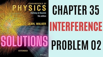 Halliday resnick chapter 35 problem 2 solution | Fundamentals of physics 10e solutions