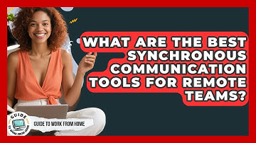 What Are The Best Synchronous Communication Tools For Remote Teams? - Guide To Work From Home