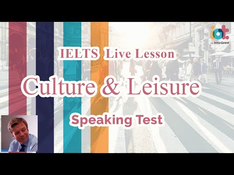 Talking about Culture & Leisure | IELTS Speaking Test Band 9 Sample | IELTS Live Lesson