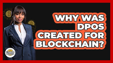 Why Was DPoS Created For Blockchain? - CryptoBasics360.com