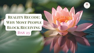 Day 23   Reality Recode Series   Why Most People Block Receiving  #hypnosisforreceiving