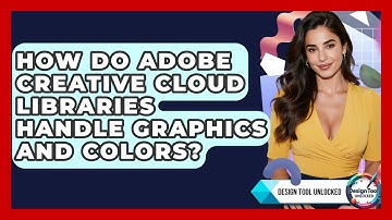 How Do Adobe Creative Cloud Libraries Handle Graphics And Colors? - Design Tool Unlocked