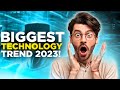 The 5 Biggest Technology Trends In 2023