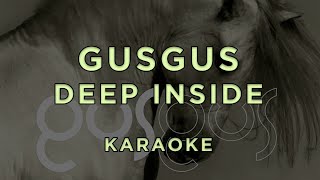 Gusgus - Deep Inside • Karaoke
