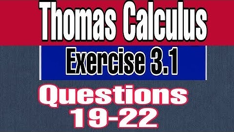 Thomas Calculus Exercise 3.1 question 19-22 || thomas Calculus