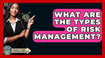 What Are The Types Of Risk Management? - AssetsandOpportunity.org