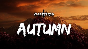 Zleepyfred - Last Leaves of Autumn (Lyrics)