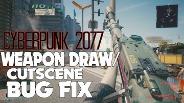 CYBERPUNK 2077 - Weapon Draw/Cutscene Bug Fix