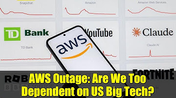 AWS Outage: Are We Too Dependent on US Big Tech?
