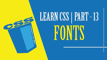 LEARN CSS | PART - 13 | FONTS