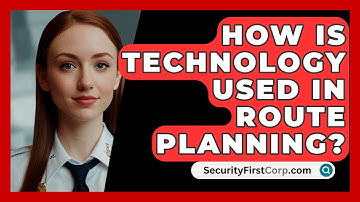How Is Technology Used In Route Planning? - SecurityFirstCorp.com
