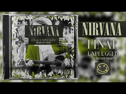 Nirvana - Final Unplugged (The Riot Earth Concert) ²³