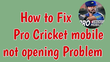 How to Fix Pro Cricket Mobile Not Working and Opening Problem | Pro Cricket Mobile Not Starting