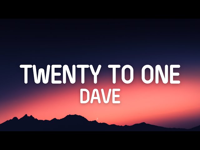 Dave - Twenty To One (Lyrics) class=