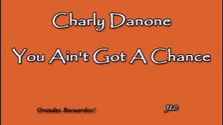 Charly Danone - You Ain't Got A Chance (1984)