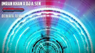 Bewafa Remix | Imran Khan X DJ A.Sen | Electro Grooves 10