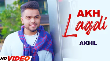 AKH LAGDI - AKHIL (HD Video) | Desi Routz | Latest Punjabi Song 2023 | New Song 2023