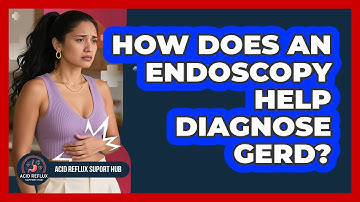 How Does An Endoscopy Help Diagnose GERD?