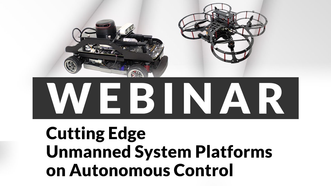 Using Cutting Edge Unmanned System Platforms for Aiding Teaching and Research | Webinar Recording