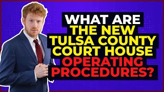 What are the New Tulsa County Court House Operating Procedures May 18-29 2020