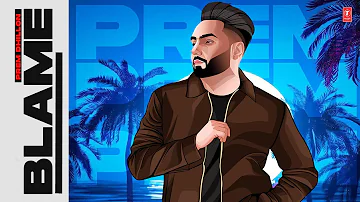 BLAME: PREM DHILLON (Official Video) | San B | New Punjabi Song 2022 | Latest Punjabi Songs 2022