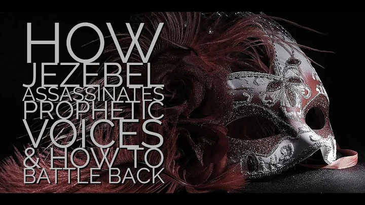 How Jezebel Assassinates Prophetic Voices & How to...