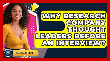 Why Research Company Thought Leaders Before An Interview? - Internship Hero