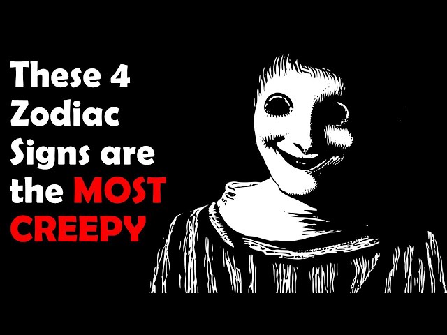These 4 Zodiac Signs are the Most CREEPY | Zodiac Talks class=
