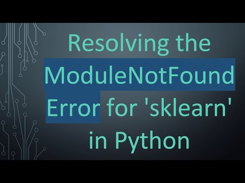 Resolving the ModuleNotFoundError for 'sklearn' in Python