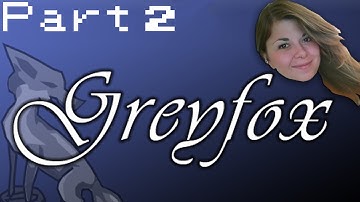 Greyfox - Part 2 - with Leelee!