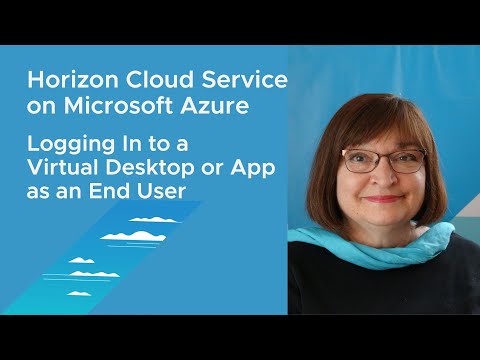 VMware Horizon Cloud on Microsoft Azure: Logging In to a Virtual Desktop or App as an End User